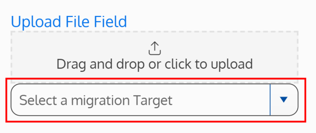 Screenshot of the upload file field with migration targets enabled - displays an additional field to select the migration target
